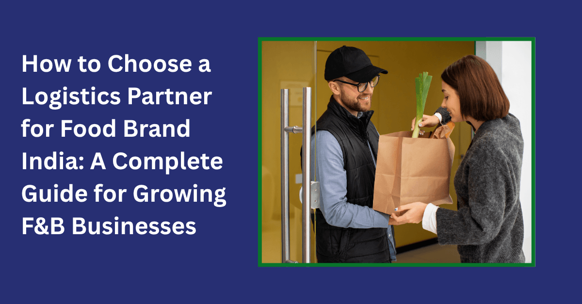 how to choose a logistics partner for food brand India